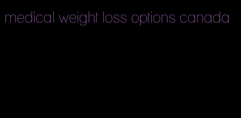 medical weight loss options canada