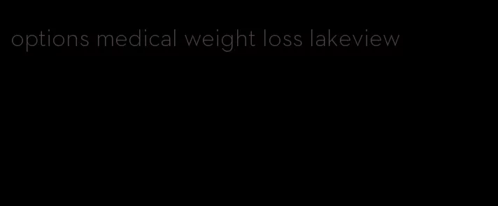 options medical weight loss lakeview