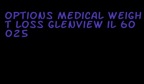 options medical weight loss glenview il 60025