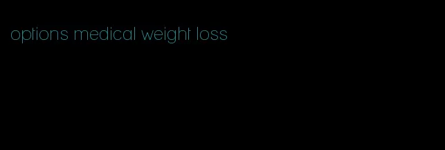 options medical weight loss