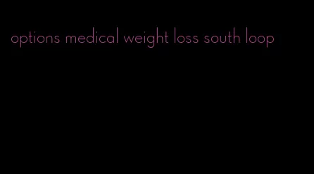 options medical weight loss south loop