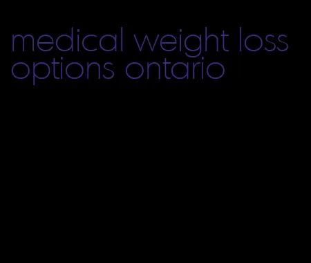 medical weight loss options ontario