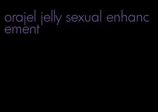 orajel jelly sexual enhancement