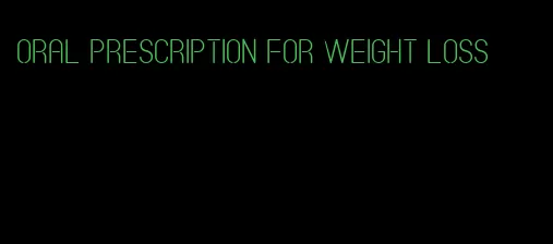 oral prescription for weight loss