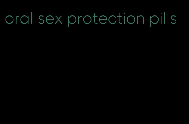 oral sex protection pills