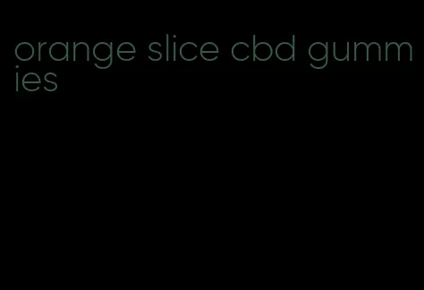 orange slice cbd gummies