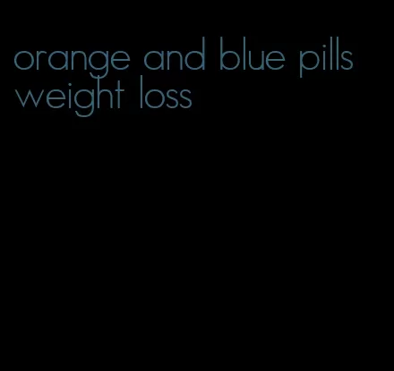 orange and blue pills weight loss