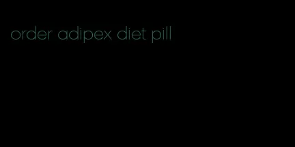 order adipex diet pill