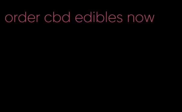 order cbd edibles now