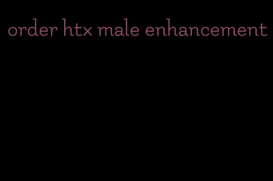 order htx male enhancement