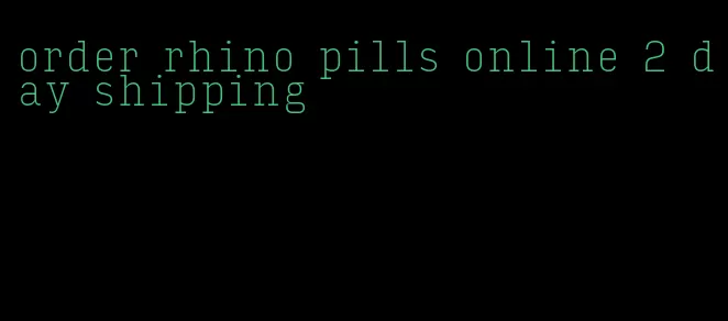 order rhino pills online 2 day shipping