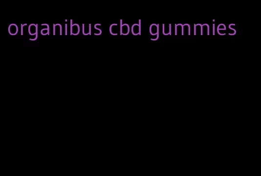 organibus cbd gummies