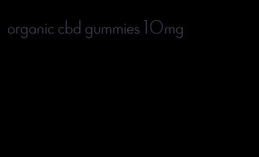 organic cbd gummies 10mg