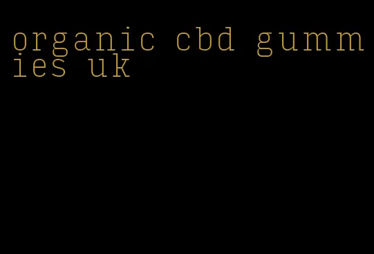 organic cbd gummies uk