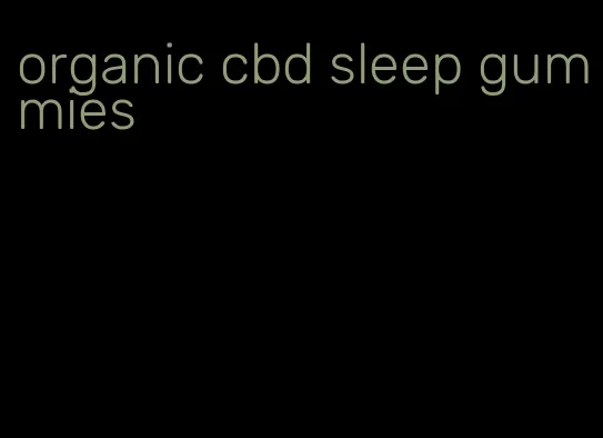 organic cbd sleep gummies