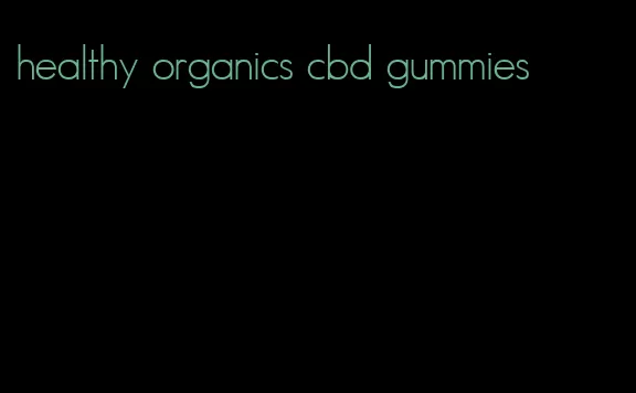 healthy organics cbd gummies