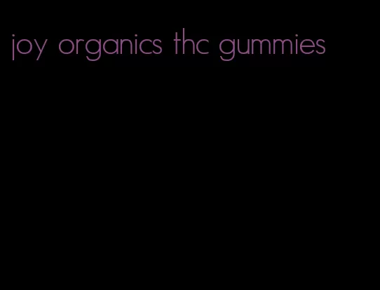 joy organics thc gummies