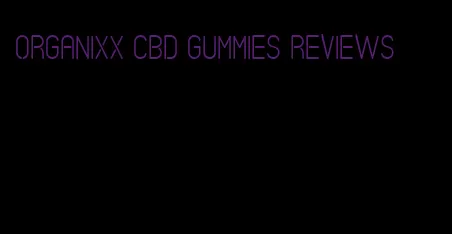 organixx cbd gummies reviews