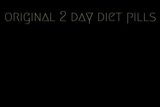 original 2 day diet pills