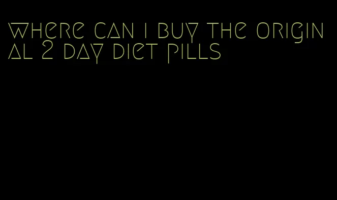 where can i buy the original 2 day diet pills