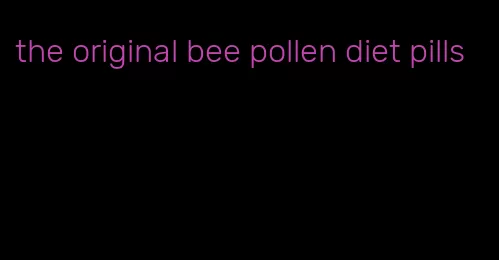 the original bee pollen diet pills