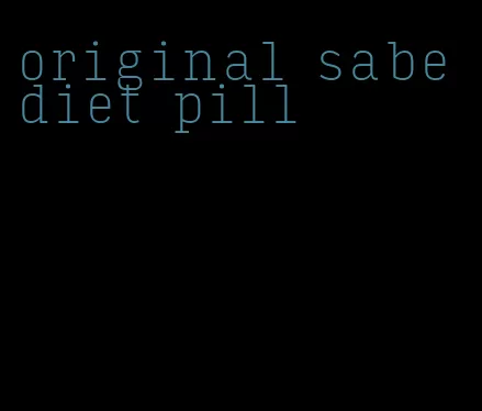 original sabe diet pill