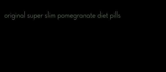 original super slim pomegranate diet pills