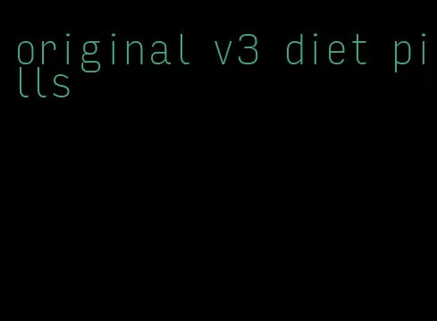 original v3 diet pills