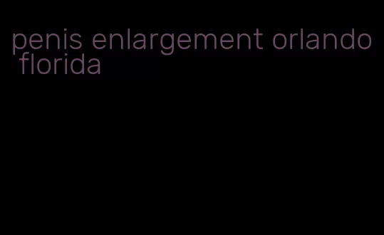 penis enlargement orlando florida