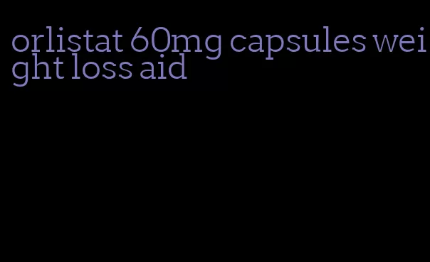 orlistat 60mg capsules weight loss aid