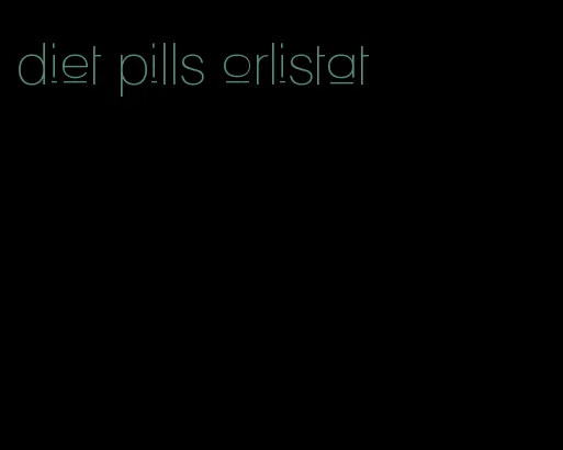 diet pills orlistat