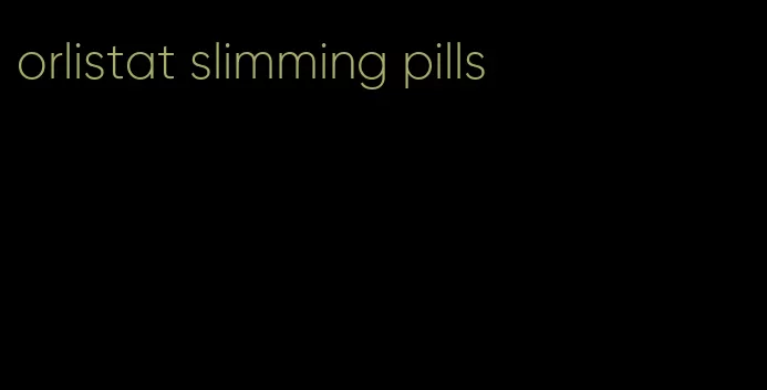 orlistat slimming pills