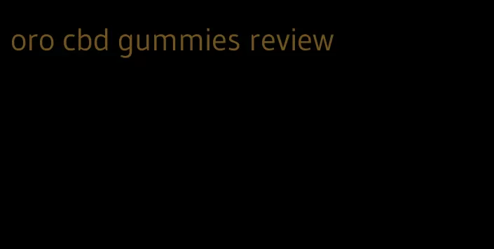 oro cbd gummies review