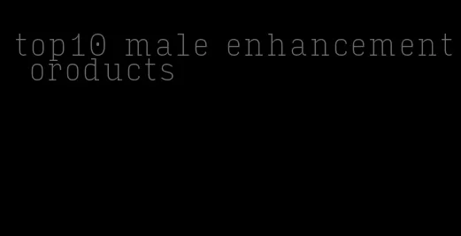 top10 male enhancement oroducts