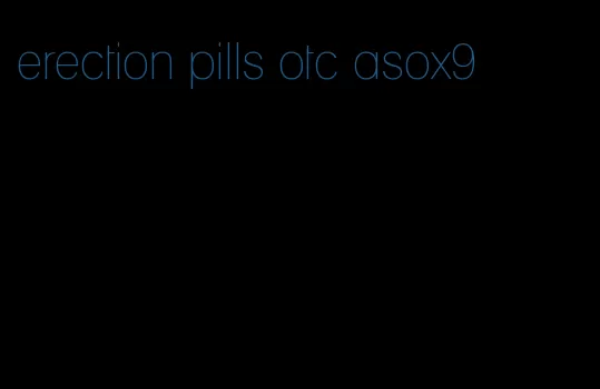 erection pills otc asox9