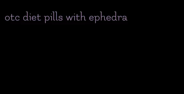 otc diet pills with ephedra