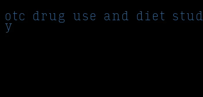 otc drug use and diet study