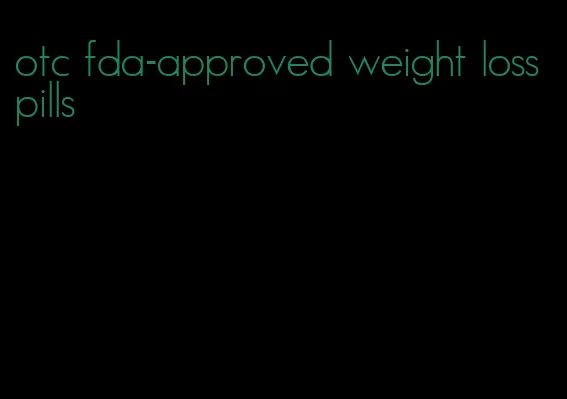 otc fda-approved weight loss pills