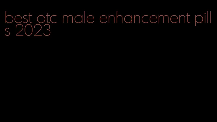 best otc male enhancement pills 2023