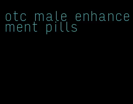 otc male enhancement pills