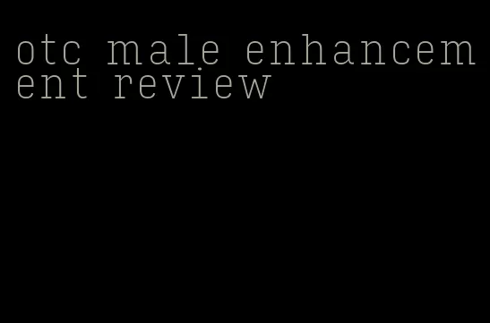 otc male enhancement review