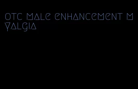 otc male enhancement myalgia