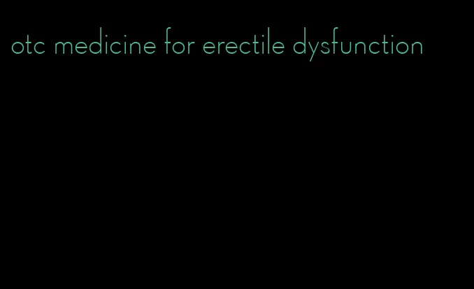 otc medicine for erectile dysfunction