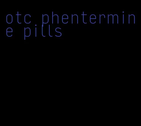 otc phentermine pills