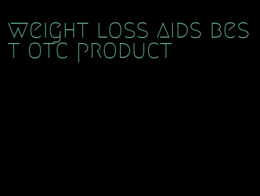 weight loss aids best otc product