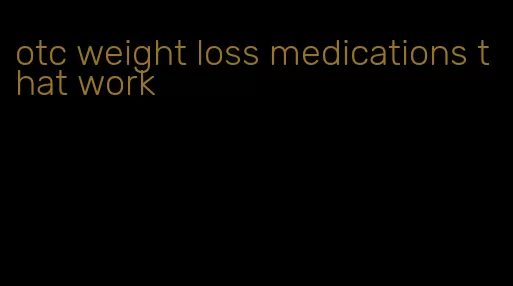 otc weight loss medications that work