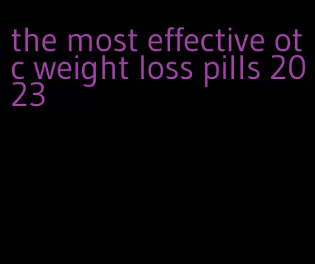 the most effective otc weight loss pills 2023