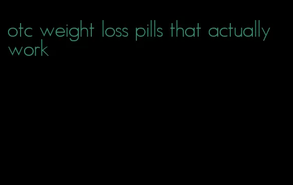 otc weight loss pills that actually work