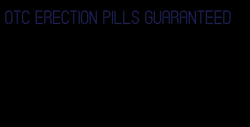 otc erection pills guaranteed