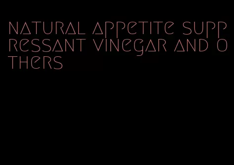 natural appetite suppressant vinegar and others